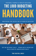 The Loud Budgeting Handbook: Mastering the  Social Art of Wealth Building